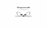 Squeakwiki.squeak.org/squeak/uploads/SqueakBOOK.pdf · Squeak is supported by a growing community of Squeak developers willing to share code and knowledge. Smalltalk is a general