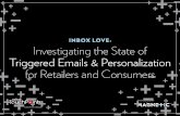 INBOX LOVE: Investigating the State of.… · Investigating the State of Triggered Emails & Personalization for Retailers and Consumers INBOX LOVE: SURVEY E-BOOK SPONSORED BY