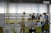 Data Profiling & Exploration with Pentaho Data Integration · with Pentaho Data Integration Bridging the gap between data and insight by leveraging analytics in the data integration