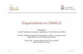 Disparadores en ORACLE - kybele.etsii.urjc.es · Oracle® Database Application Developer's Guide – Fundamentals ... Funciones del Cuerpo del Disparador Inserting, Deleting, Updating