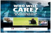WHO WILL CARE? - Seven Hills Foundation · raising a significant question for our field – Who Will Care? The Providers’ Council and the University of Massachusetts Donahue Institute