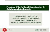 Fructose, Uric Acid and Hypertension in Children and ...htpaediatrics.com/wp-content/uploads/2018/02/1100-Feig.pdf · Fructose, Uric Acid and Hypertension in ... by 1mg/dL. Baseline