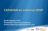 MUM Madrid 2016 MismeNet Telecomunicaciones andres ...mum.mikrotik.com/presentations/ES16/presentation_3842_1474453730.pdf · Controlled Access Point system MANager Gestión centralizada