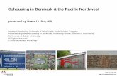 Cohousing in Denmark & the Pacific Northwest · Cohousing in Denmark & the Pacific Northwest presented by Grace H. Kim, AIA Research funded by University of Washington Valle Scholar