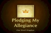 Pledging My Allegiance - Graymere · The Lord’s Reign The King reigns forever. Luke 1:32-33 – 32 "He will be great and will be called the Son of the Most High; and the Lord God