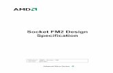 Socket FM2 Design Specification - amd.com · Advanced Micro Devices . Socket FM2 Design Specification . Publication # 48639 Revision: 3.00 Issue Date: April 2014
