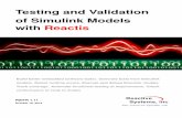 withReactis of Simulink Models Testing and Validation This white paper discusses how the Reactis® a automatic test generation tool may be used to validate Simulink® b models of embedded
