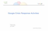 crisis response activities france lamy google - un-spider.org · Google Confidential and Proprietary What We Do at Google • Respond in times of crisis -- Rapid Data Access/Dissemination