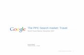 The PPC Search market: Travel - genesysdownload.co.uk · The PPC Search market: Travel World Travel Market, November 2007 Daniel Robb Industry Head – Travel . Google Confidential