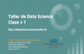 Taller de Data Science Clase # 1 - datagramas.cldatagramas.cl/cursos/taller-ds/taller-ds-2017-02-01.pdf · Deben entregar en papel un comentario sobre la lectura obligatoria Ejercicios