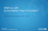 HDR vs. LDR Is One Better Than The Other? - Moffitt · HDR vs. LDR Is One Better Than The Other? Daniel Fernandez, MD, PhD 11/3/2017 New Frontiers in Urologic Oncology