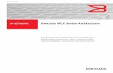 IP NETWORK Brocade MLX Series Architecturewarner/Bufs/MLX_Series_Architecture_WP.pdf · IP NETWORK Brocade MLX Series Architecture ... which decreases inventory and maintenance costs