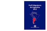 Perﬁl Migratorio de Argentina 2012 - iom.int · laboral local, los problemas institucionales, marcados por la ruptura del orden democrático, así como las escasas perspectivas