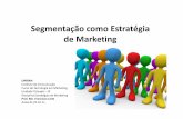 Segmentação como Estratégia de Marketing · de Marketing UNIBAN Instituto de Comunicação Curso de Tecnologia em Marketing ... Mercado como Alternativas de Estratégia Mercadológica".