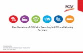 Five Decades of Oil Palm Breeding in FGV and Moving Forward Sharifah... · Five Decades of Oil Palm Breeding in FGV and Moving Forward Presented by Sharifah Shahrul Rabiah Syed Alwee,