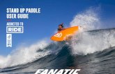 STAND UP PADDLE USER GUIDE - fanatic.com · STAND UP PADDLE USER GUIDE ... SUP is short for Stand Up Paddling. It is the fastest growing watersport worldwide with a real Hawaiian