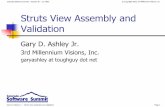 Struts View Assembly and Validation - Software Summitsoftwaresummit.com/2003/speakers/AshleyStrutsView.pdf · Gary D. Ashley Jr. — Struts View Assembly and Validation Page 25 validator-rules.xml