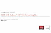 2012 AMD Radeon™ HD 7700 Series Graphics · EXCLUSIVELY for AMD Radeon™ HD 7700, HD 7800, HD 7900 Series Graphics Engineered to be the world’s most advanced graphics cards,