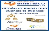 GESTÃO DE MARKETING Business to Business B2B •Business to business •Sigla utilizada para definir transações comerciais entre empresas, onde negócios de todos os tipos (indústrias,