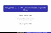 Integrando C++ e R: Uma introdução ao pacote Rcppra109078/RCampinasUsersGroup/R_campinas_dia2.pdf · Integrando C++ e R: Uma introdução ao pacote Rcpp Carlos Trucíos Maza Universidade