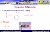 I. Compostos da hidroxila (-OH): C C OH · Compostos Oxigenadas I. Compostos da hidroxila (-OH): C OH O H C C OH 1. Álcool: C OH  hedilbertoalves@ig.com.br