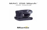 MAC 250 WashTM user manual - Martin Professional · Introduction 5 Introduction Thank you for selecting the Martin™ MAC 250 Wash™, a moving head wash light with a range of color-changing