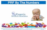 PRF By The Numbers - progeriaresearch.org · PRF By The Numbers is intended for a broad array of users Families and children with Progeria The general public and nonscientists of
