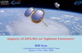 Impacts of GPS-RO on Typhoon Forecasts* Bill Kuo · Outline • Advantages and challenges of using GPS RO for typhoon prediction • Systematic evaluation of the impact of GPS RO