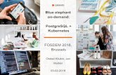 Blue elephant on-demand - PostgreSQL · Blue elephant on-demand: PostgreSQL + Kubernetes FOSDEM 2018, Brussels Oleksii Kliukin, Jan Mußler 03-02-2018. 2 Put images in the grey dotted