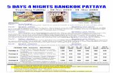 5 DAYS 4 NIGHTS BANGKOK PATTAYA Days... · Sukhothai Cum Lanna style and proceed to Silver Lake Grape Farm which covers 475 acres.The vineyard covers