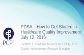 PDSA How to Get Started in Healthcare Quality Improvement ... · PDSA – How to Get Started in Healthcare Quality Improvement July 12, 2016 Stephen L. Davidow, MBA-HCM, CPHQ, APR