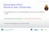 Representative of Brazil Marinha do Brasil Brazilian Navy · Representative of Brazil Marinha do Brasil –Brazilian Navy •Vision/experiences in the implementation of the annex