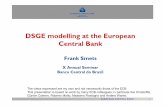 DSGE modelling at the European Central Bank · 1 DSGE modelling at the European Central Bank Frank Smets X Annual Seminar Banco Central do Brazil The views expressed are my own and