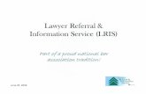 Lawyer Referral Information Service (LRIS) · June 25, 2009 Lawyer Referral & Information Service (LRIS) part of a pyoud nationaL bay association tyadition.! Lawyer Referral & Information