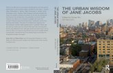 The Urban wisdom of Jane Jacobs FAW2 - WordPress.com · The Urban Wisdom of Jane Jacobs Edited by Sonia Hirt with Diane Zahm Here for the first time is a thoroughly interdisciplinary