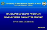 BRAZILIAN NUCLEAR PROGRAM DEVELOPMENT … · Comitê de Desenvolvimento do Programa Nuclear Brasileiro (CDPNB) PRELIMINARY PROPOSAL FOR NUCLEAR POLICY. Presidency of the federative