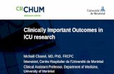 Clinically Important Outcomes in ICU research · Clinically Important Outcomes in ICU research Michaël Chassé, MD, PhD, FRCPC Intensivist, Centre Hospitalier de l’Université