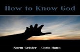 We can Know - Norman Geislernormangeisler.com/wp-content/uploads/2016/03/How-to-Know-God.pdf · 2 We can Know Can a creature really know its Creator? Perhaps that is like wondering