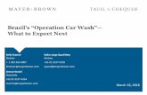 Brazil’s “Operation CarWash”—What to Expect Next · Brazil’s “Operation Car Wash”— ... 6 Cunha’s deposition at CPI New Congressional Investigation Commitee (CPI)