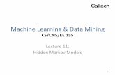Machine Learning & Data Mining - Yisong Yue · Machine Learning & Data Mining CS/CNS/EE 155 Lecture 11: Hidden Markov Models 1 Kaggle Compe==on Part 1 2 Kaggle Compe==on Part 2 3