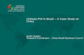 Chinese FDI in Brazil A Case Study on Chery · Chinese FDI in Brazil – A Case Study on Chery Andre Soares Research Coordinator – China Brazil Business Council