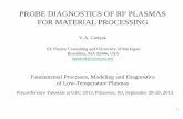 PROBE DIAGNOSTICS OF RF PLASMAS FOR MATERIAL PROCESSING · 1 PROBE DIAGNOSTICS OF RF PLASMAS FOR MATERIAL PROCESSING V. A. Godyak RF Plasma Consulting and University of Michigan Brookline,