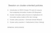 A. Introduction to OECD Cluster FG work & Lessons from ... · innovation policy-makers (Pim den Hertog) C. Cluster policy practice I: Denmark (Ninett Ribisch) D. Cluster policy practice