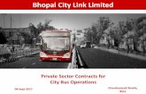 Bhopal City Link Limited - Sutp · Bhopal City Link Limited Private Sector Contracts for City Bus Operations Chandramauli Shukla, BCLL 04-Sept-2017