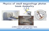 Physics of small megavoltage photon beam dosimetry · Physics of small megavoltage photon beam dosimetry P Andreo, Professor of Medical Radiation Physics . Karolinska University Hospital,