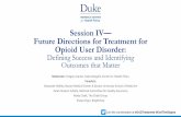 Session IV Future Directions for Treatment for Opioid User ... · Sarah Hudson Scholle, National Committee for Quality Assurance Mady Chalk, The Chalk Group Shawn Ryan, BrightView