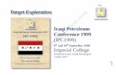 Target Exploration · Target Exploration Iraqi Petroleum Conference 1999 (IPC1999) 9th and 10th September 1999 Imperial College ... Exploration and Production by IPC Group