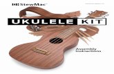 UKULELE KIT - stewmac.com · A ukulele kit is an excellent way to get into instrument building . It can be built with basic tools . The design and construction is similar to an acoustic