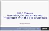 2020 Census Evolution, Potentialities and Integration with ... · 2020 Census Evolution, Potentialities and Integration with the geoinformaion João Bosco de Azevedo Directorate of