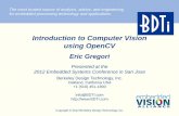 Introduction to Computer Vision using OpenCV - bdti.com · •OpenCV is a free computer vision library that has been downloaded over 3 million times. •This presentation covered